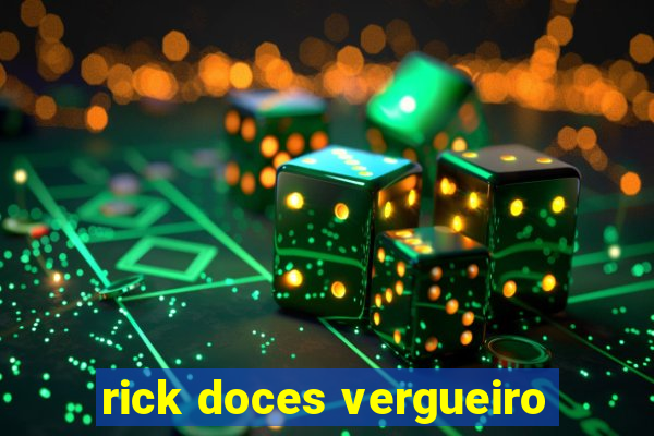 rick doces vergueiro